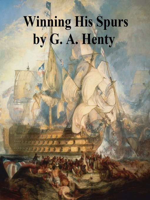 Title details for Winning His Spurs by G. A. Henty - Available